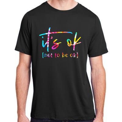 Its Ok To Not Be Okay Mental Health Awareness Month Adult ChromaSoft Performance T-Shirt