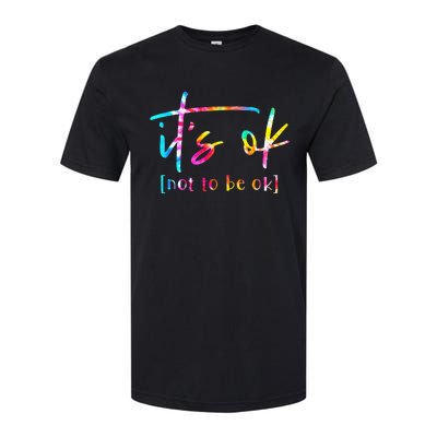 Its Ok To Not Be Okay Mental Health Awareness Month Softstyle CVC T-Shirt