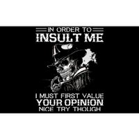 In Order To Insult Me I Must First Value Your Opinion Bumper Sticker