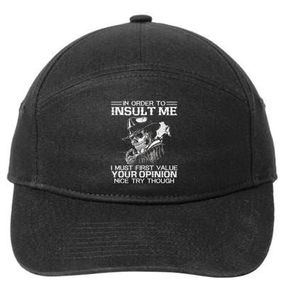 In Order To Insult Me I Must First Value Your Opinion 7-Panel Snapback Hat