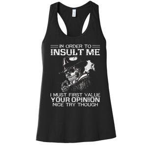 In Order To Insult Me I Must First Value Your Opinion Women's Racerback Tank