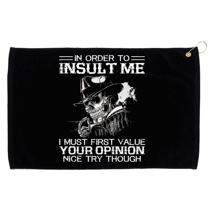 In Order To Insult Me I Must First Value Your Opinion Grommeted Golf Towel