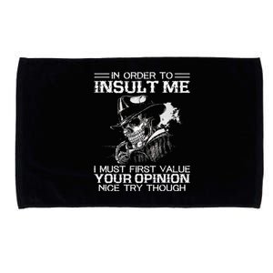 In Order To Insult Me I Must First Value Your Opinion Microfiber Hand Towel