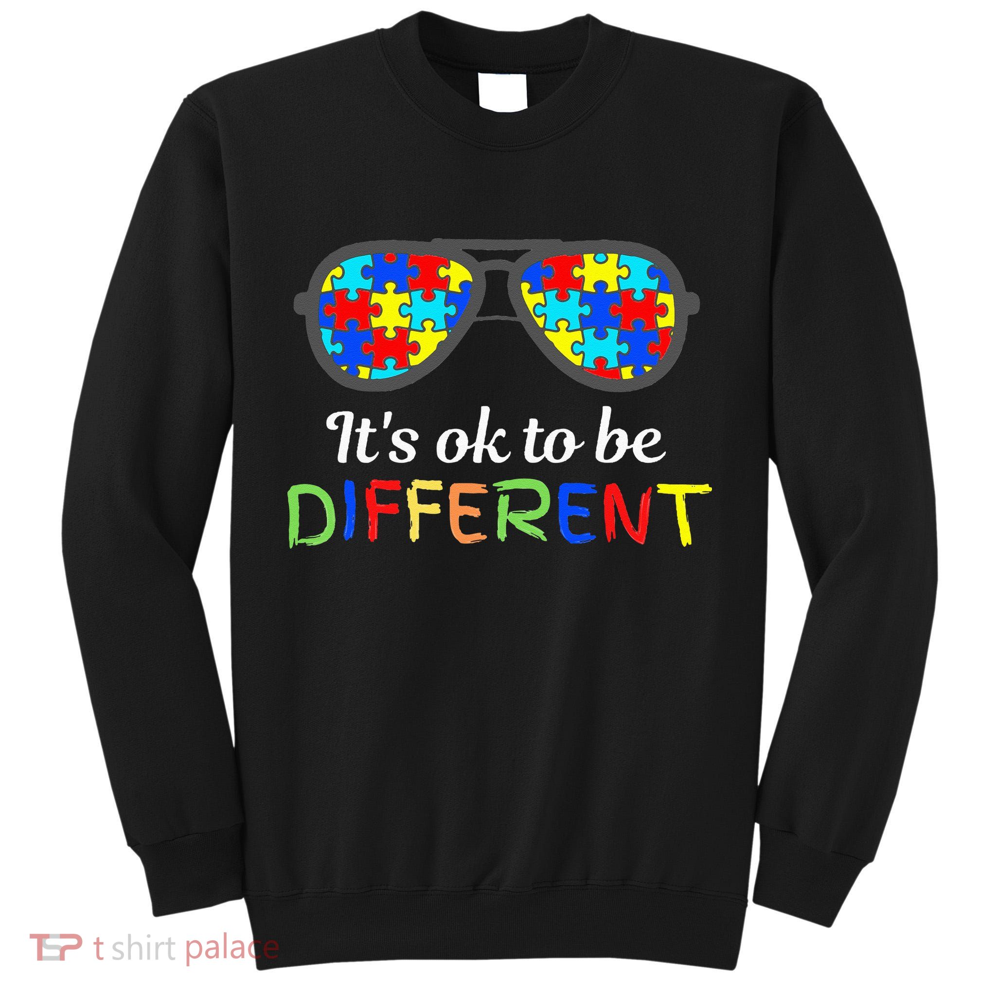 It's Ok To Be Different Sunglasses Be Kind Autism Aware Tall Sweatshirt