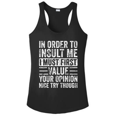 In Order To Insult Me I Must First Value Your Opinion Funny Ladies PosiCharge Competitor Racerback Tank