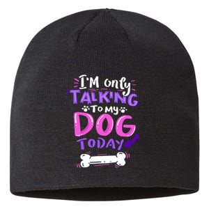 Im Only Talking To My Dog Today Dog Lover Gift Sustainable Beanie