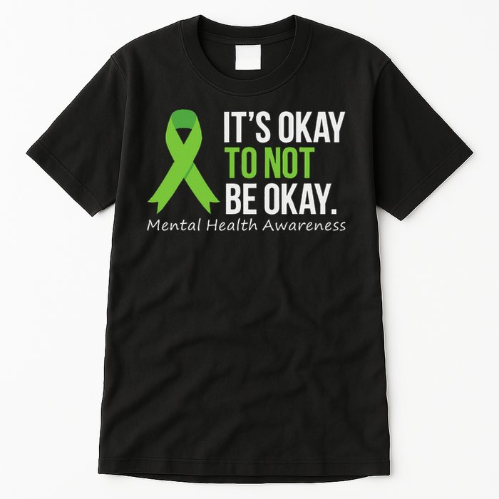 Its Okay To Not Be Okay Mental Health Awareness Ribbon Tall T-Shirt