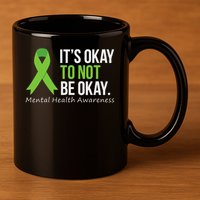 Its Okay To Not Be Okay Mental Health Awareness Ribbon 11oz C Handle Ceramic Mug