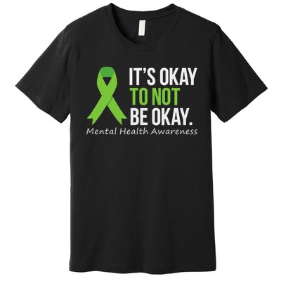 Its Okay To Not Be Okay Mental Health Awareness Ribbon Premium T-Shirt