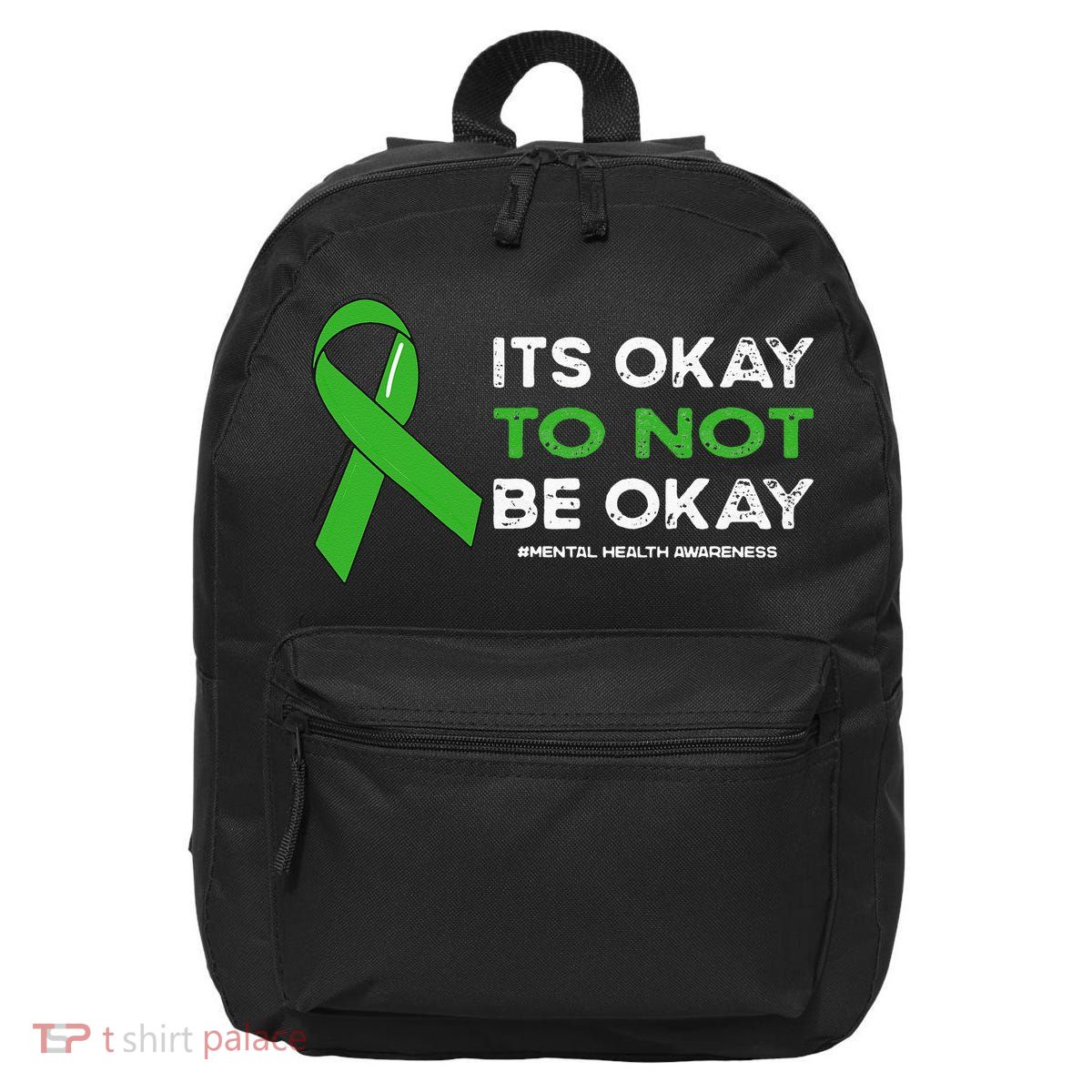 Its Okay To Not Be Okay Mental Health Awareness Green Ribbon 16 in Basic Backpack