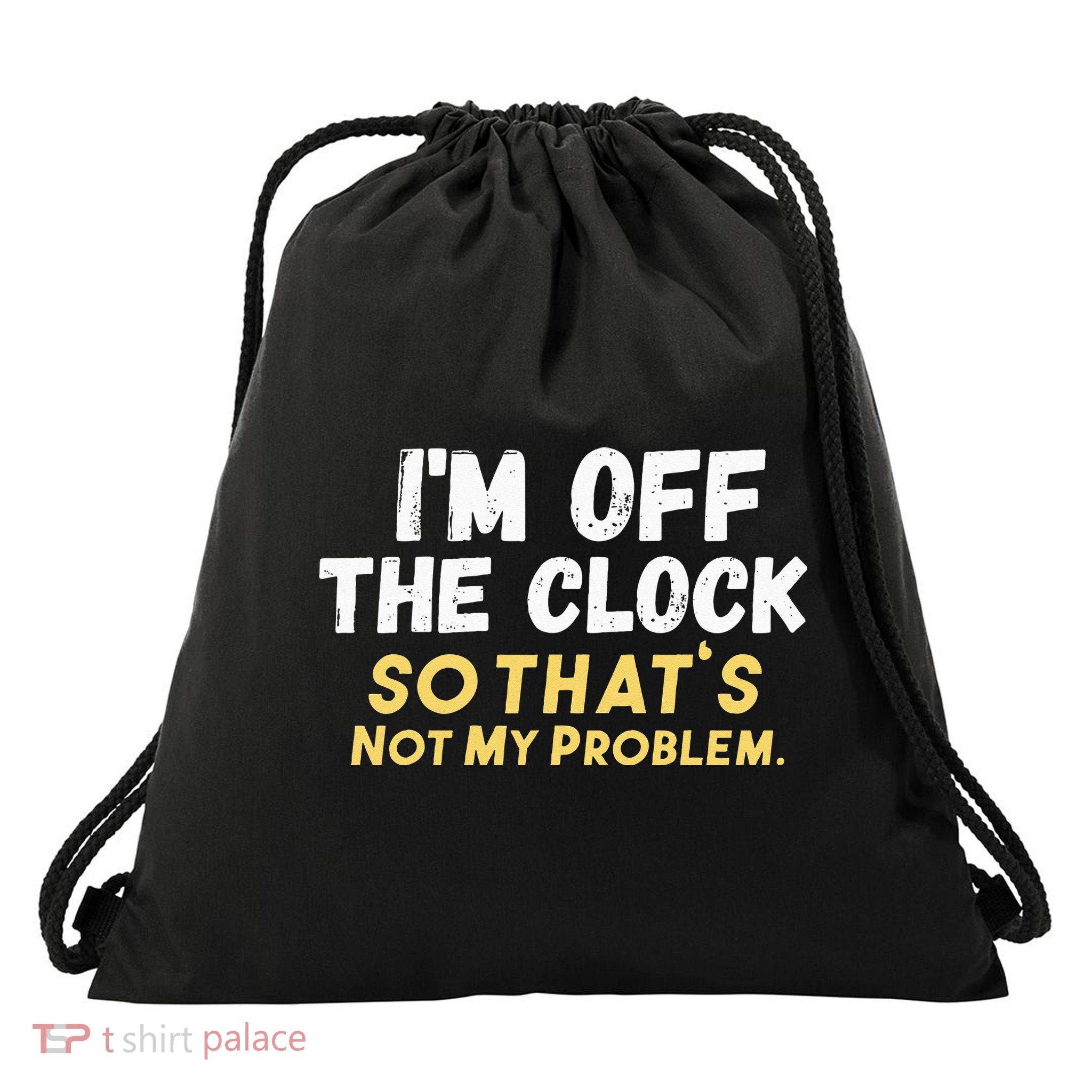 Im Off The Clock Drawstring Bag
