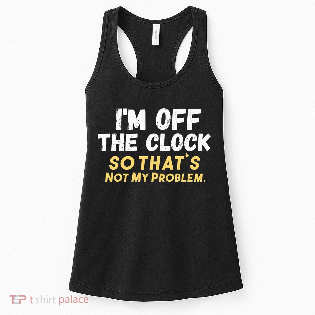 Im Off The Clock Womens Tank Top