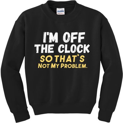 Im Off The Clock Kids Sweatshirt