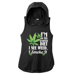 I'm On The Seaweed Diet I See Weed I Smoke Ladies PosiCharge Tri-Blend Wicking Draft Hoodie Tank