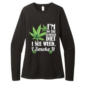 I'm On The Seaweed Diet I See Weed I Smoke Womens CVC Long Sleeve Shirt