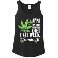 I'm On The Seaweed Diet I See Weed I Smoke Ladies Essential Tank