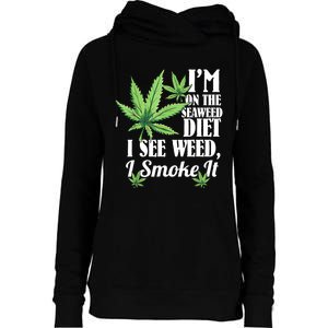 I'm On The Seaweed Diet I See Weed I Smoke Womens Funnel Neck Pullover Hood