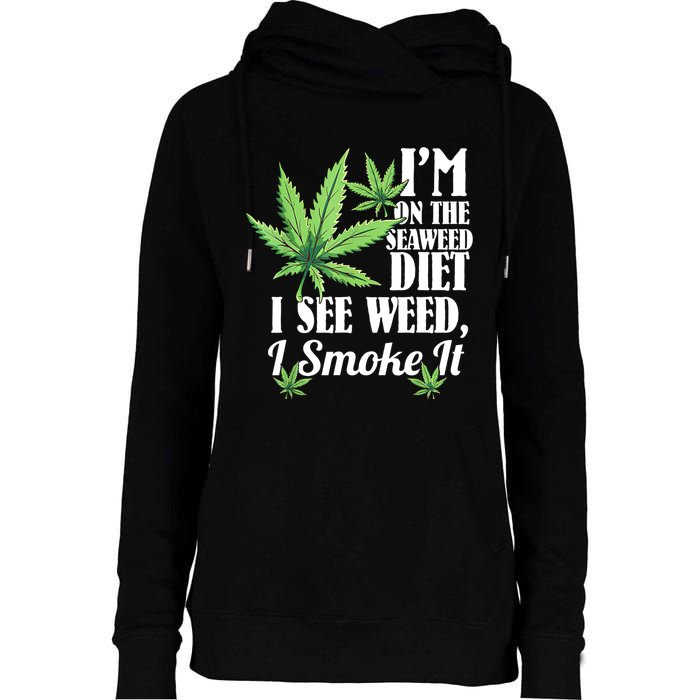 I'm On The Seaweed Diet I See Weed I Smoke Womens Funnel Neck Pullover Hood