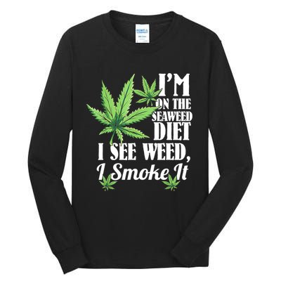 I'm On The Seaweed Diet I See Weed I Smoke Tall Long Sleeve T-Shirt