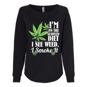 I'm On The Seaweed Diet I See Weed I Smoke Womens California Wash Sweatshirt