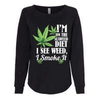 I'm On The Seaweed Diet I See Weed I Smoke Womens California Wash Sweatshirt