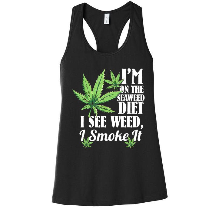 I'm On The Seaweed Diet I See Weed I Smoke Women's Racerback Tank