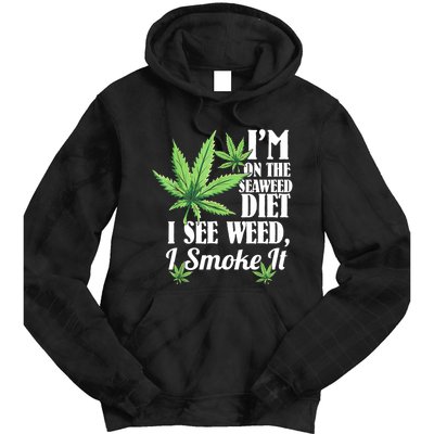 I'm On The Seaweed Diet I See Weed I Smoke Tie Dye Hoodie