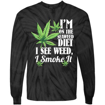 I'm On The Seaweed Diet I See Weed I Smoke Tie-Dye Long Sleeve Shirt