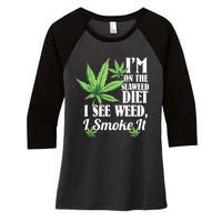 I'm On The Seaweed Diet I See Weed I Smoke Women's Tri-Blend 3/4-Sleeve Raglan Shirt