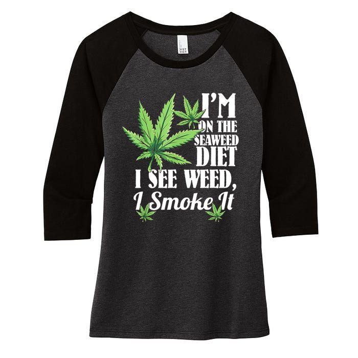 I'm On The Seaweed Diet I See Weed I Smoke Women's Tri-Blend 3/4-Sleeve Raglan Shirt