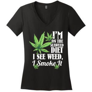 I'm On The Seaweed Diet I See Weed I Smoke Women's V-Neck T-Shirt