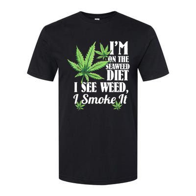 I'm On The Seaweed Diet I See Weed I Smoke Softstyle® CVC T-Shirt