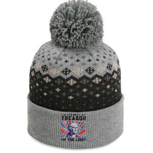 ItS Only Treason If You Lose Funny 4th Of July The Baniff Cuffed Pom Beanie