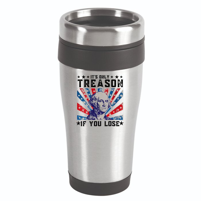 ItS Only Treason If You Lose Funny 4th Of July 16oz Travel Tumbler
