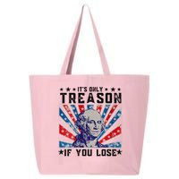 ItS Only Treason If You Lose Funny 4th Of July 25L Jumbo Tote