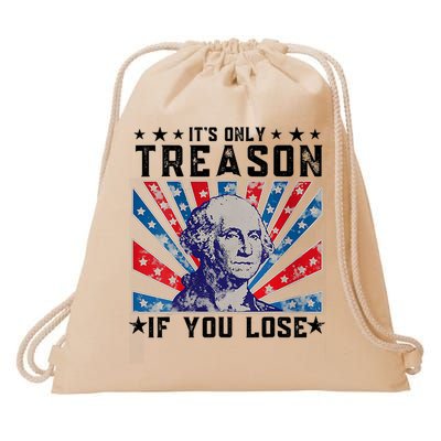 ItS Only Treason If You Lose Funny 4th Of July Drawstring Bag