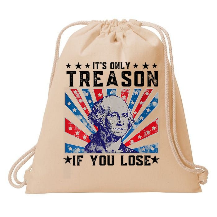 ItS Only Treason If You Lose Funny 4th Of July Drawstring Bag