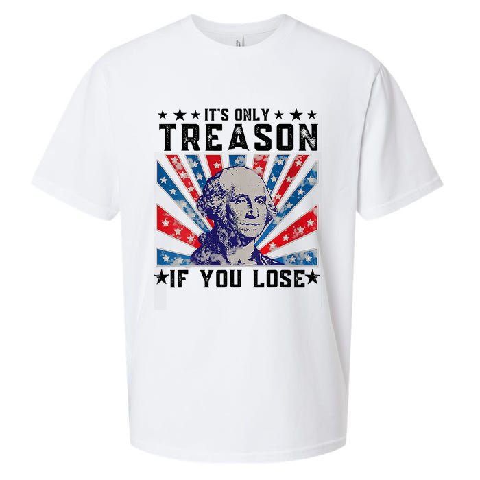 ItS Only Treason If You Lose Funny 4th Of July Sueded Cloud Jersey T-Shirt
