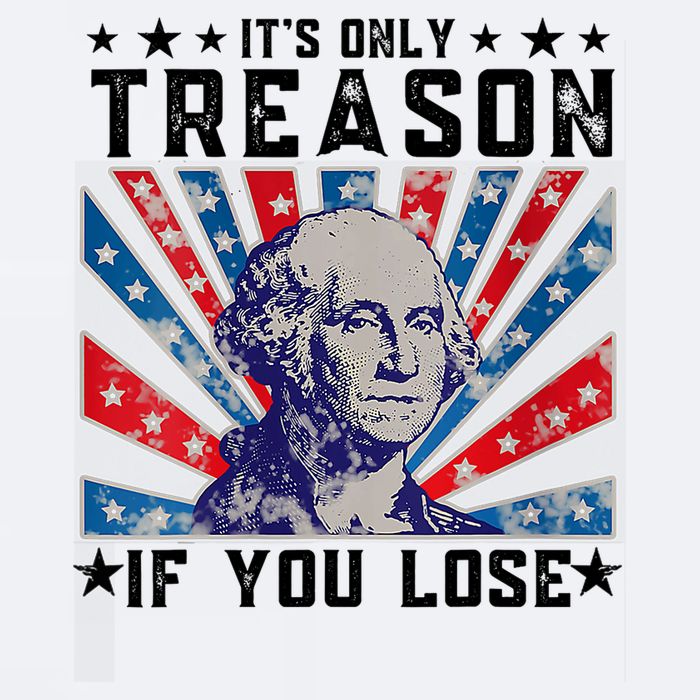 ItS Only Treason If You Lose Funny 4th Of July Sueded Cloud Jersey T-Shirt