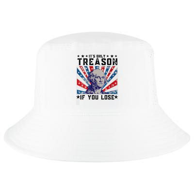 ItS Only Treason If You Lose Funny 4th Of July Cool Comfort Performance Bucket Hat