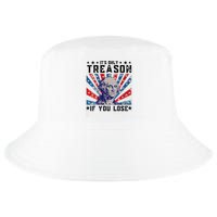 ItS Only Treason If You Lose Funny 4th Of July Cool Comfort Performance Bucket Hat