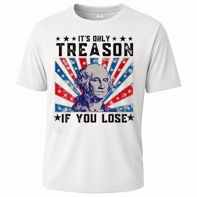 ItS Only Treason If You Lose Funny 4th Of July Performance Shirt