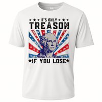 ItS Only Treason If You Lose Funny 4th Of July Performance Shirt