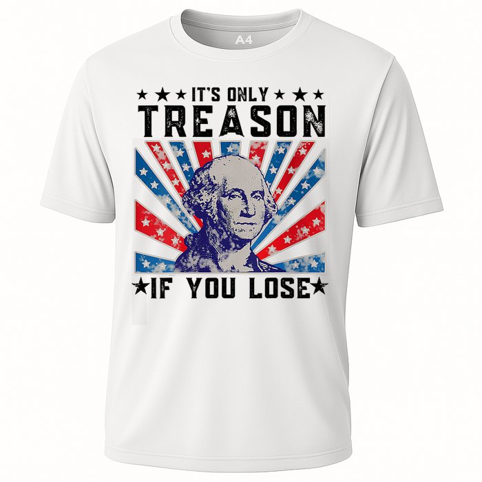 ItS Only Treason If You Lose Funny 4th Of July Performance Shirt