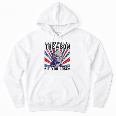 ItS Only Treason If You Lose Funny 4th Of July Hoodie