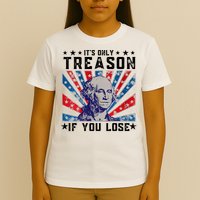 ItS Only Treason If You Lose Funny 4th Of July T-Shirt