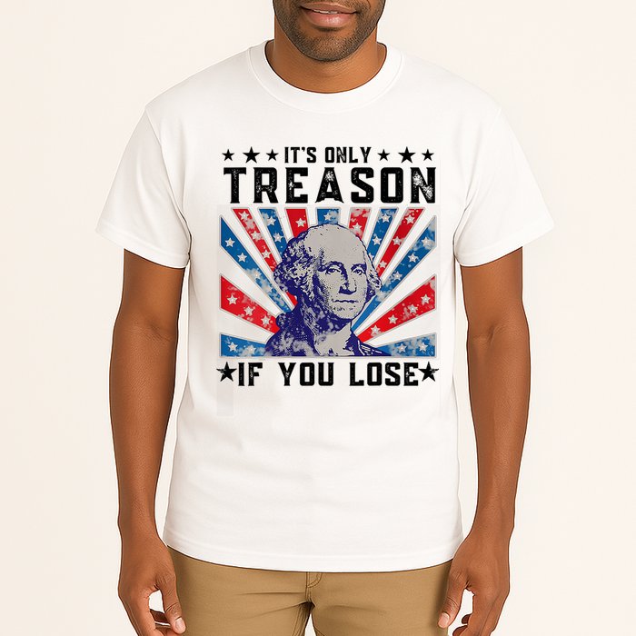 ItS Only Treason If You Lose Funny 4th Of July Tall T-Shirt