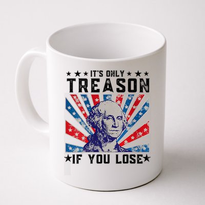 ItS Only Treason If You Lose Funny 4th Of July Mug
