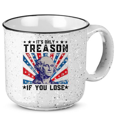 ItS Only Treason If You Lose Funny 4th Of July 15oz Campfire Ceramic Mug