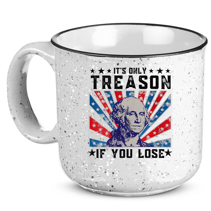 ItS Only Treason If You Lose Funny 4th Of July 15oz Campfire Ceramic Mug